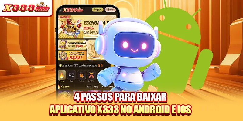 4 passos para baixar aplicativo X333 no Android e iOS