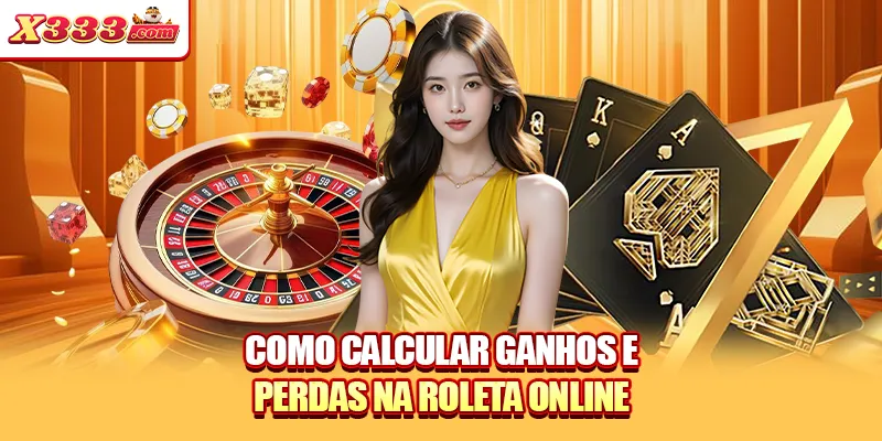 Como calcular ganhos e perdas na Roleta online
