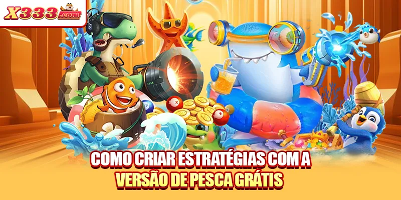 Como criar estratégias com a versão de pesca grátis