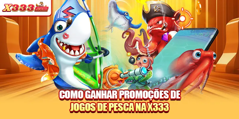 Como ganhar promoções de jogos de pesca na X333