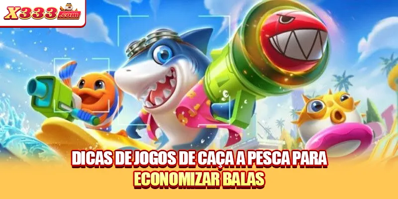 Dicas de jogos de caça a pesca para economizar balas