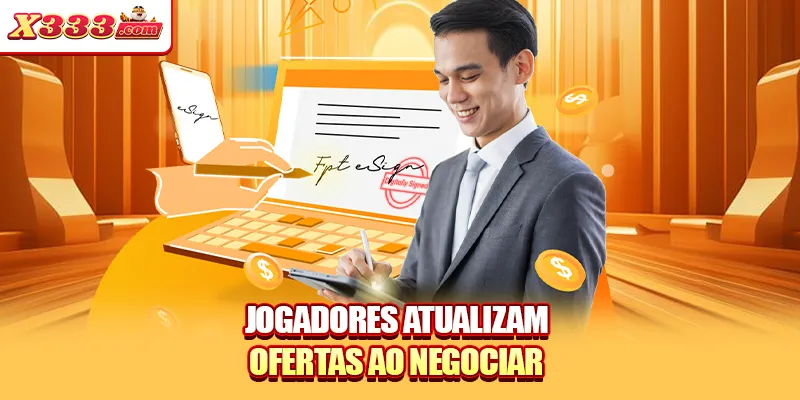 Jogadores atualizam ofertas ao negociar
