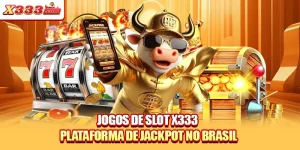 Jogos De Slot X333 - Plataforma De Jackpot No Brasil