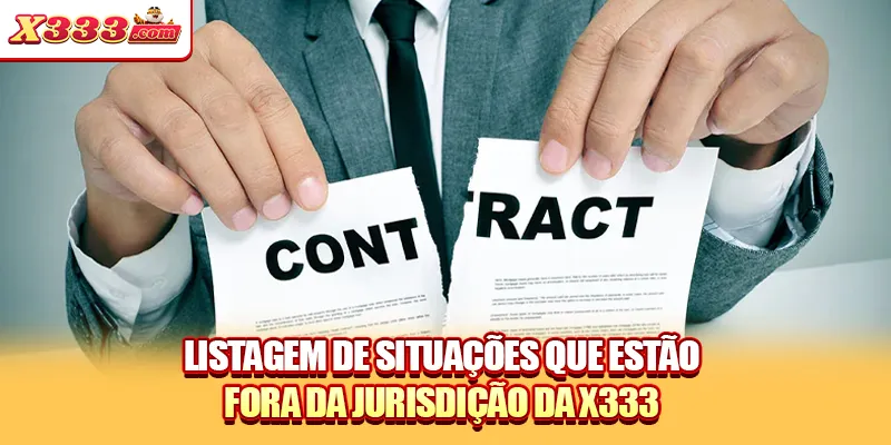 Listagem de situações que estão fora da jurisdição da X333