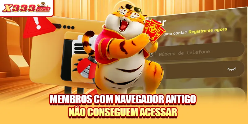Membros com navegador antigo não conseguem acessar
