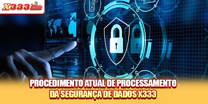 Procedimento atual de processamento da segurança de dados X333