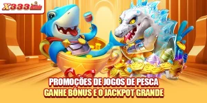 Promoções De Jogos De Pesca Ganhe Bônus E O Jackpot Grande