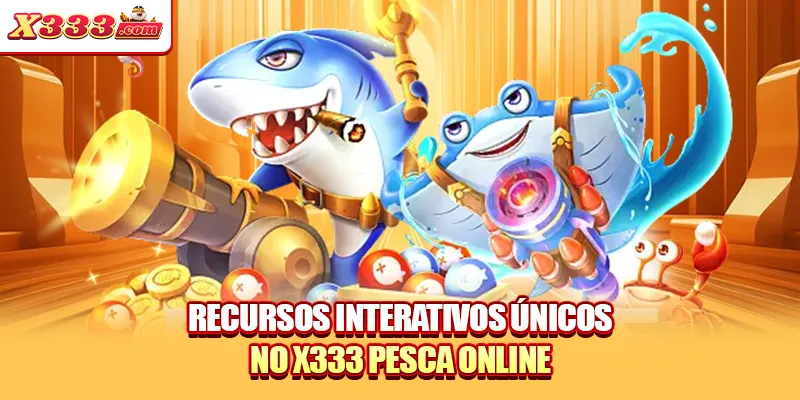 Recursos interativos únicos no X333 pesca online