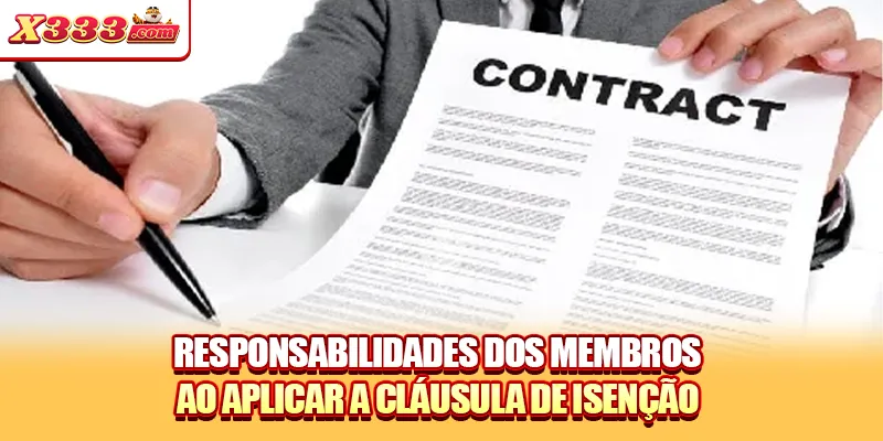 Responsabilidades dos membros ao aplicar a cláusula de isenção