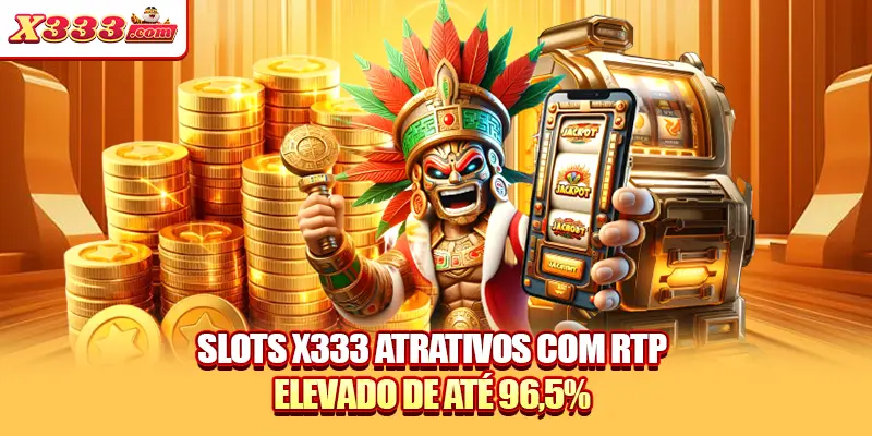 Slots X333 atrativos com RTP elevado de até 96,5%
