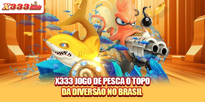 X333 jogo de pesca o topo da diversão no brasil